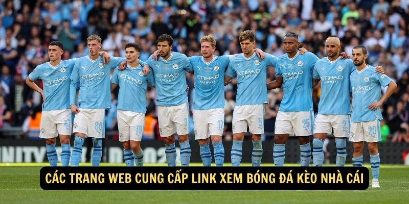 Các trang web cung cấp link xem bóng đá kèo nhà cái